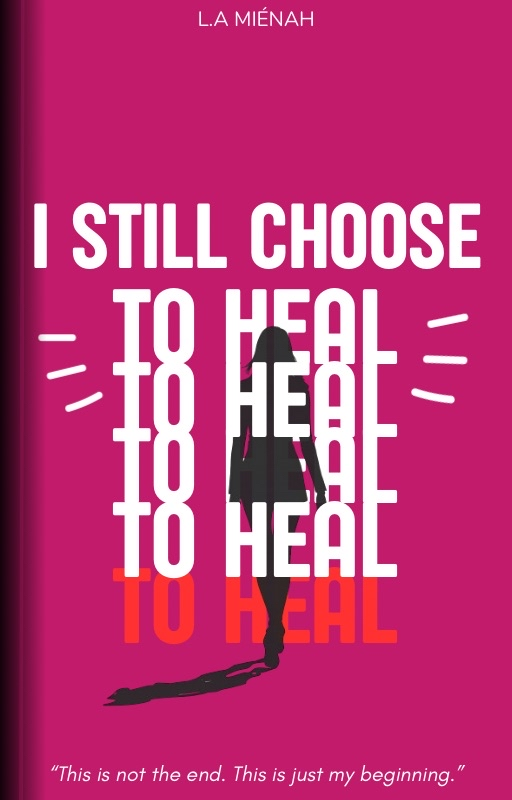 I STILL CHOOSE TO HEAL