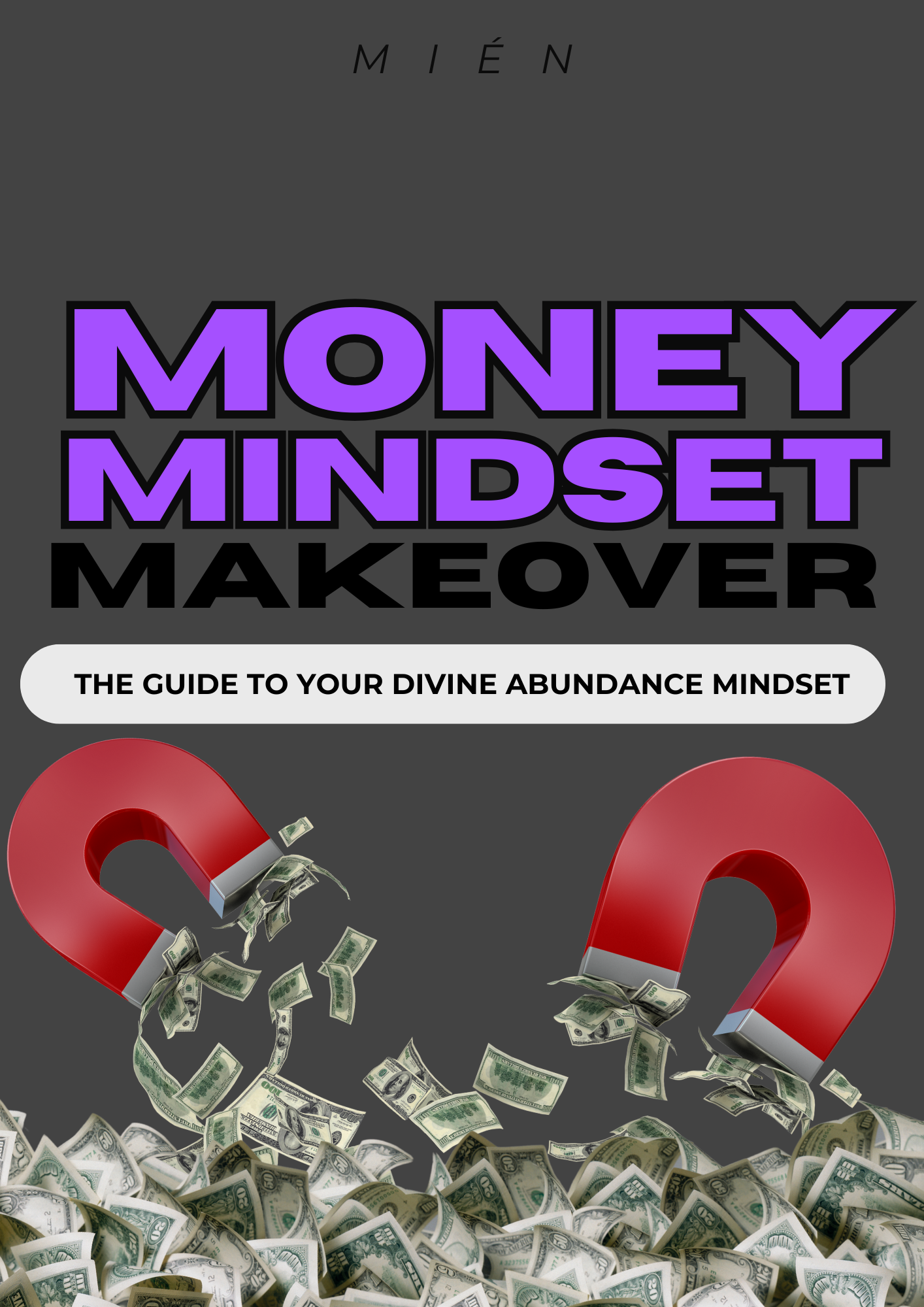 Money Mindset Makeover: The Guide to Your Divine Abundance Mindset
